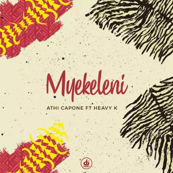 Athi Capone - Myekeleni ft. Heavy K